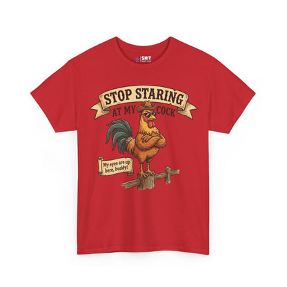Stop Staring at My Cock Tee