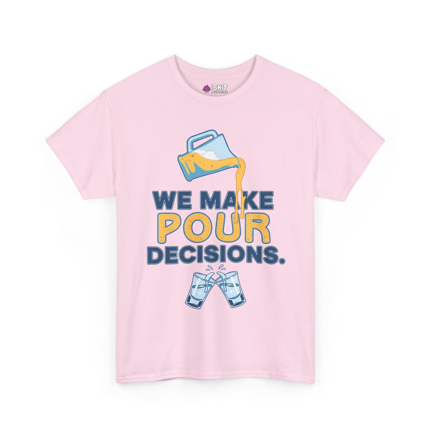 We Make Pour Decisions Tee