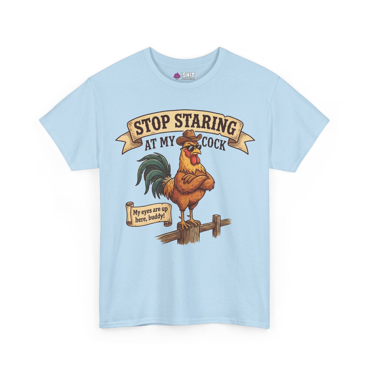 Stop Staring at My Cock Tee