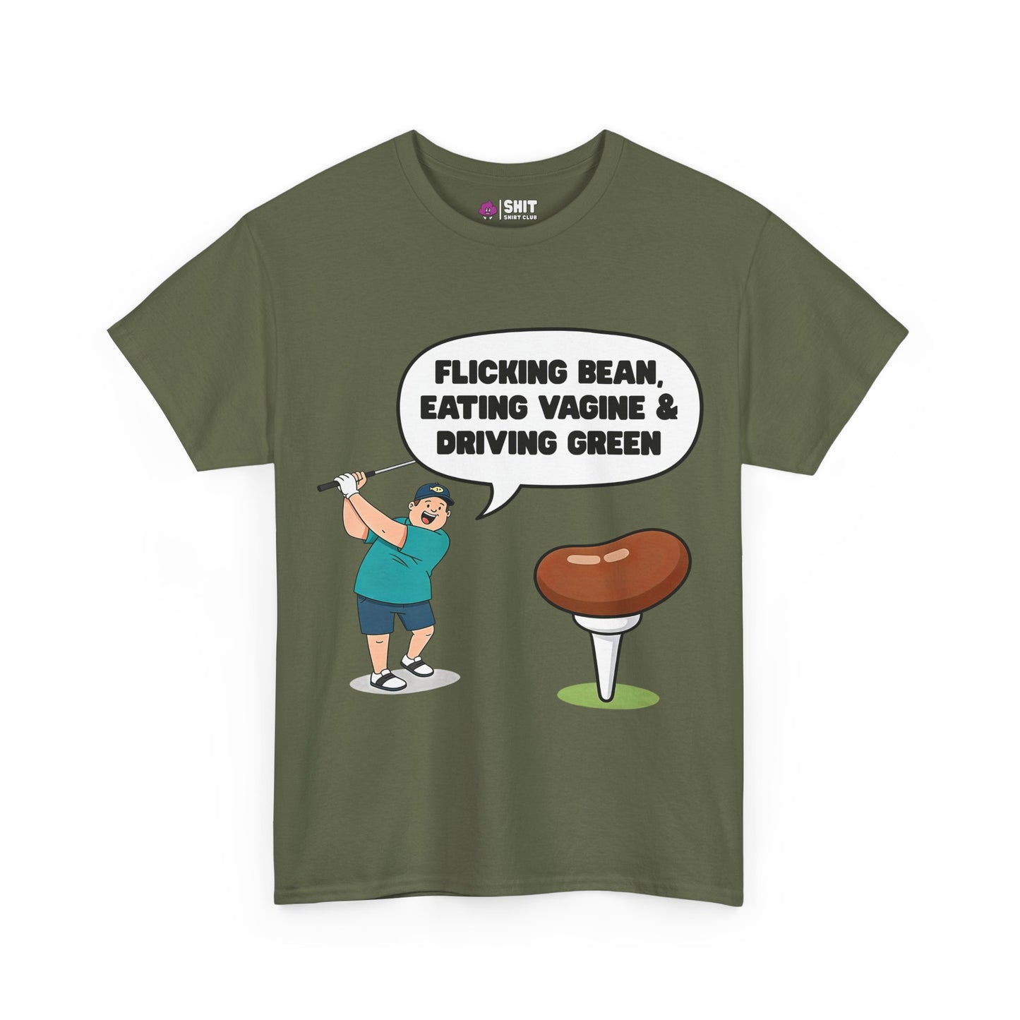 "Flicking Bean, Eating Vagine & Driving Green" Tee