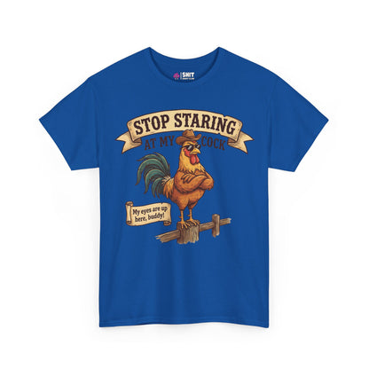 Stop Staring at My Cock Tee