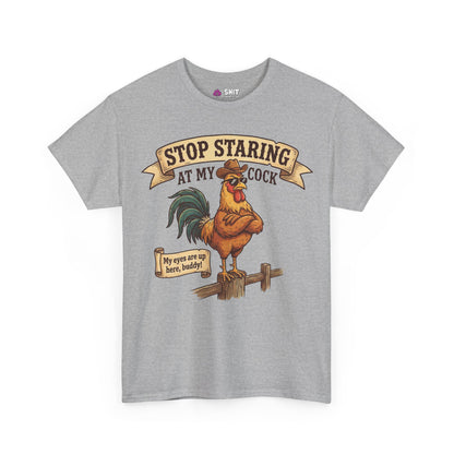 Stop Staring at My Cock Tee