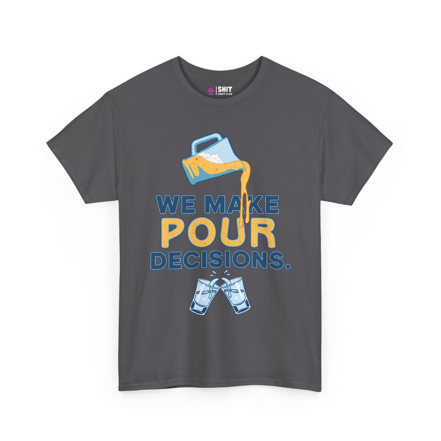 We Make Pour Decisions Tee