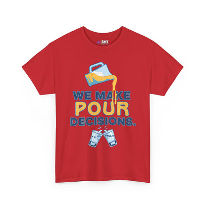 We Make Pour Decisions Tee