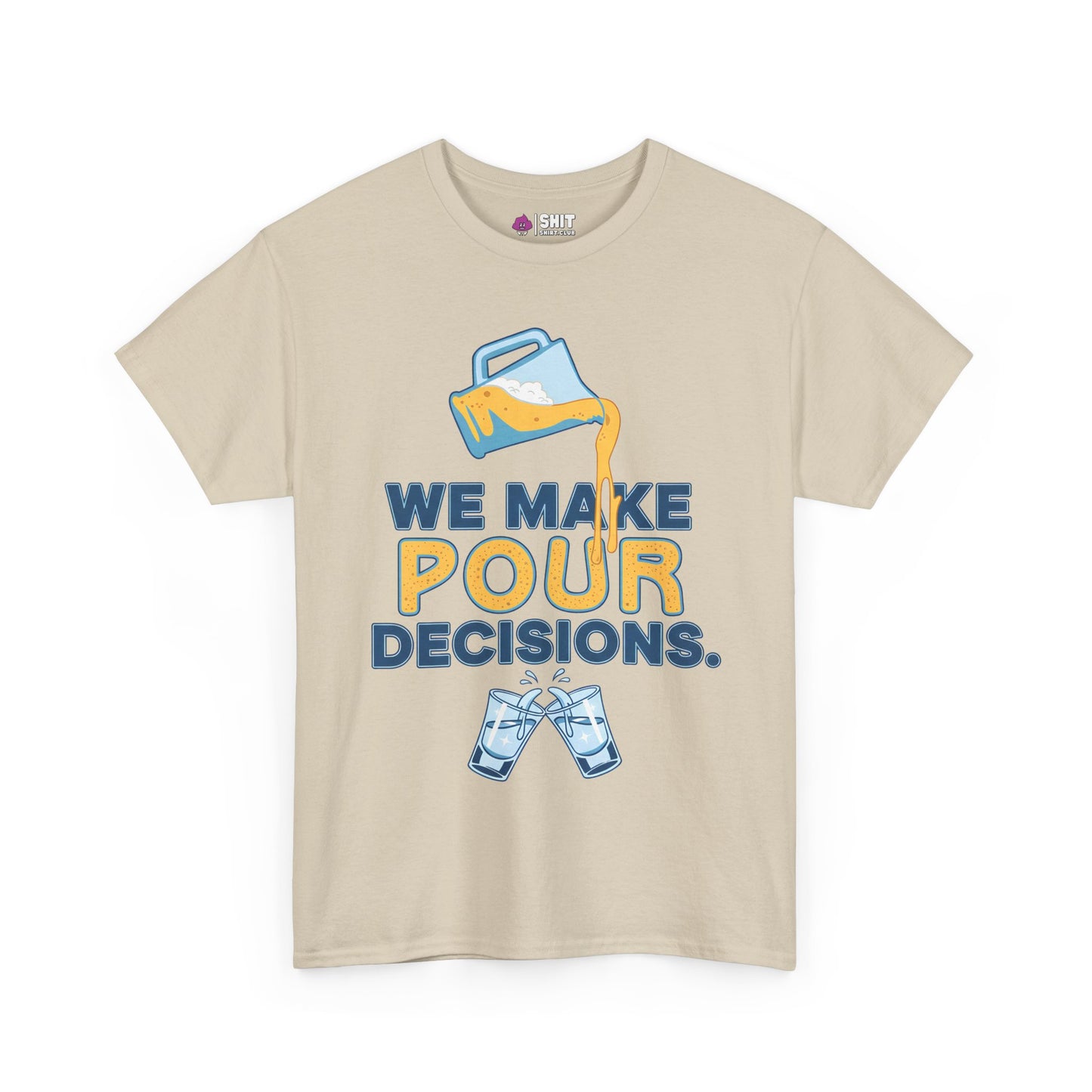 We Make Pour Decisions Tee
