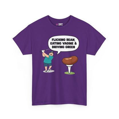 "Flicking Bean, Eating Vagine & Driving Green" Tee - Shit Shirt Club