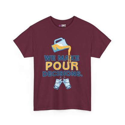 We Make Pour Decisions Tee