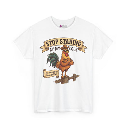 Stop Staring at My Cock Tee