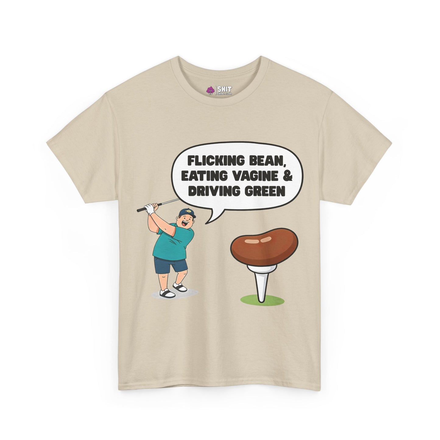 "Flicking Bean, Eating Vagine & Driving Green" Tee