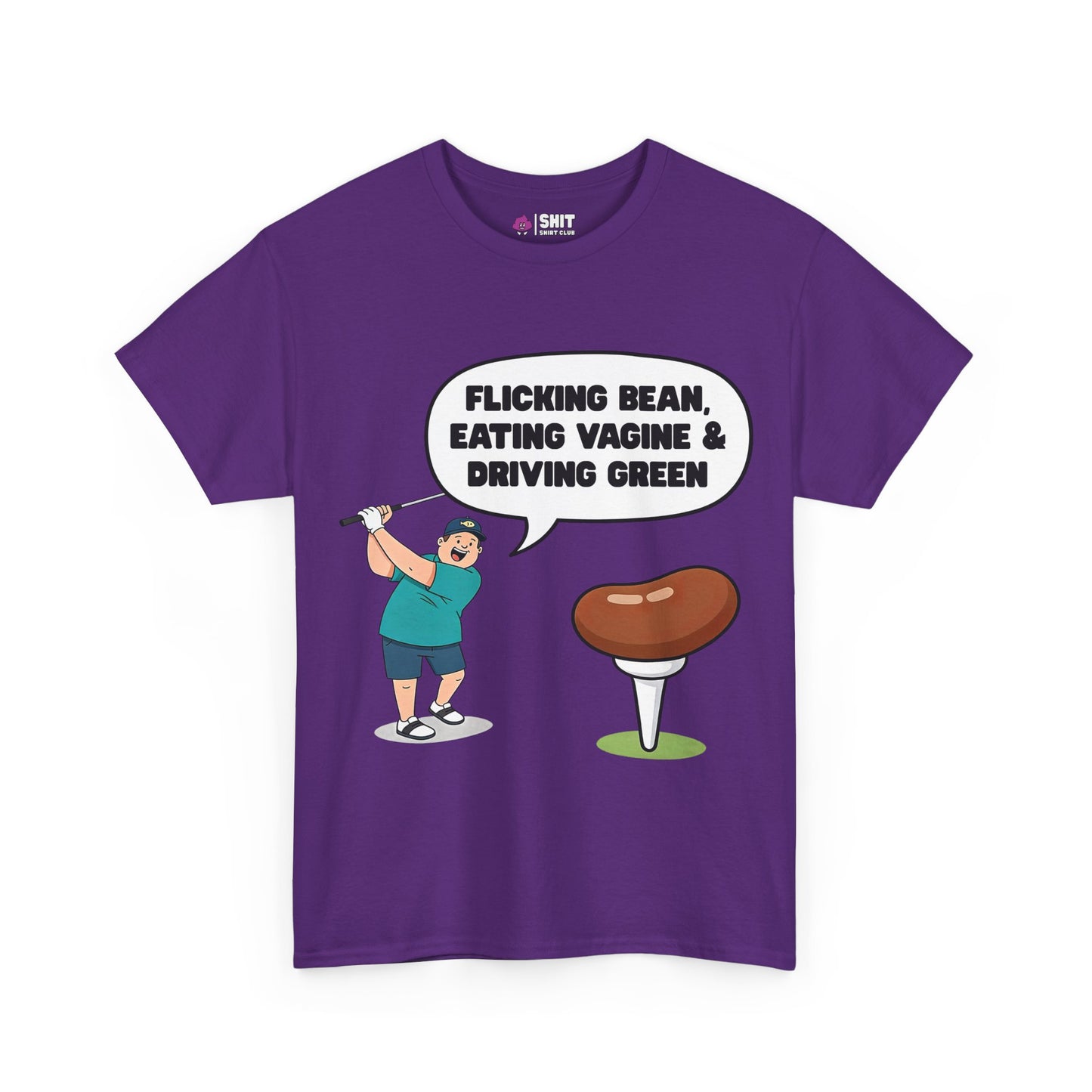 "Flicking Bean, Eating Vagine & Driving Green" Tee