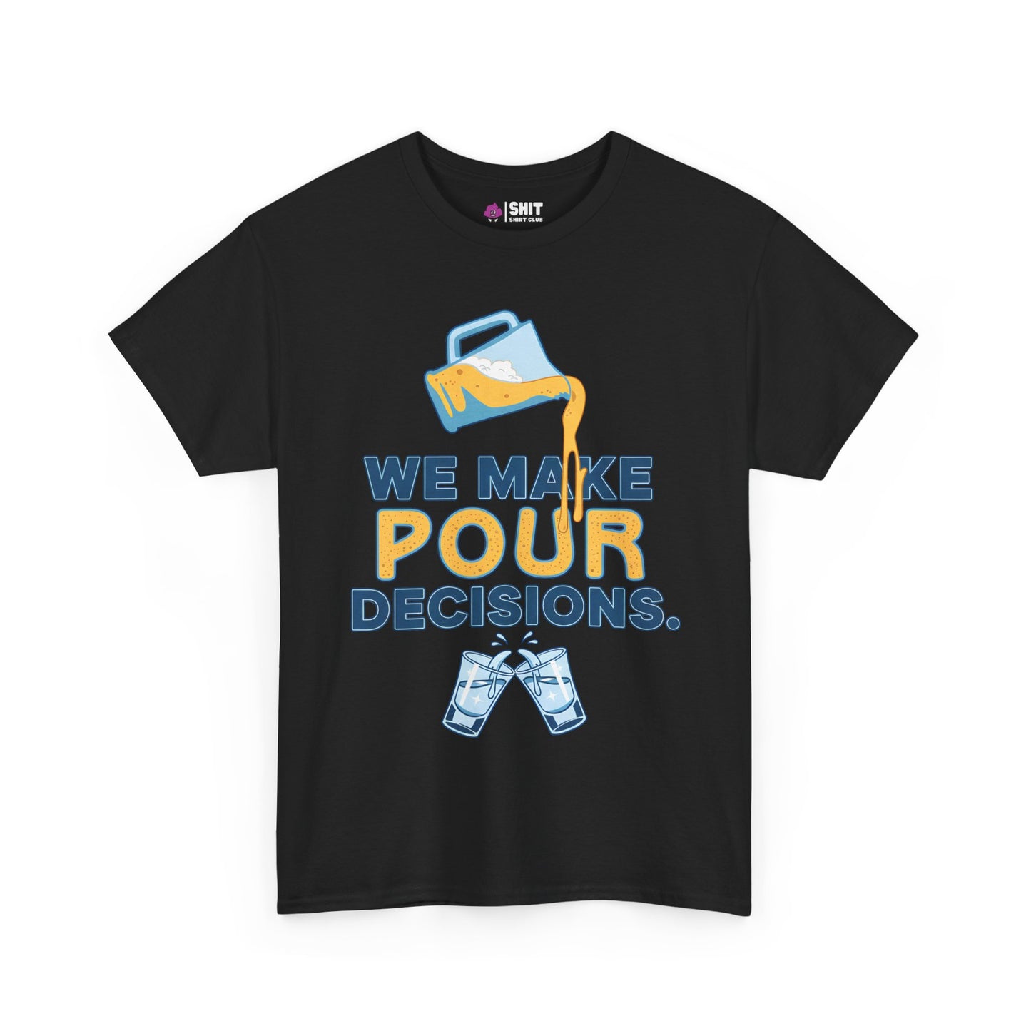 We Make Pour Decisions Tee