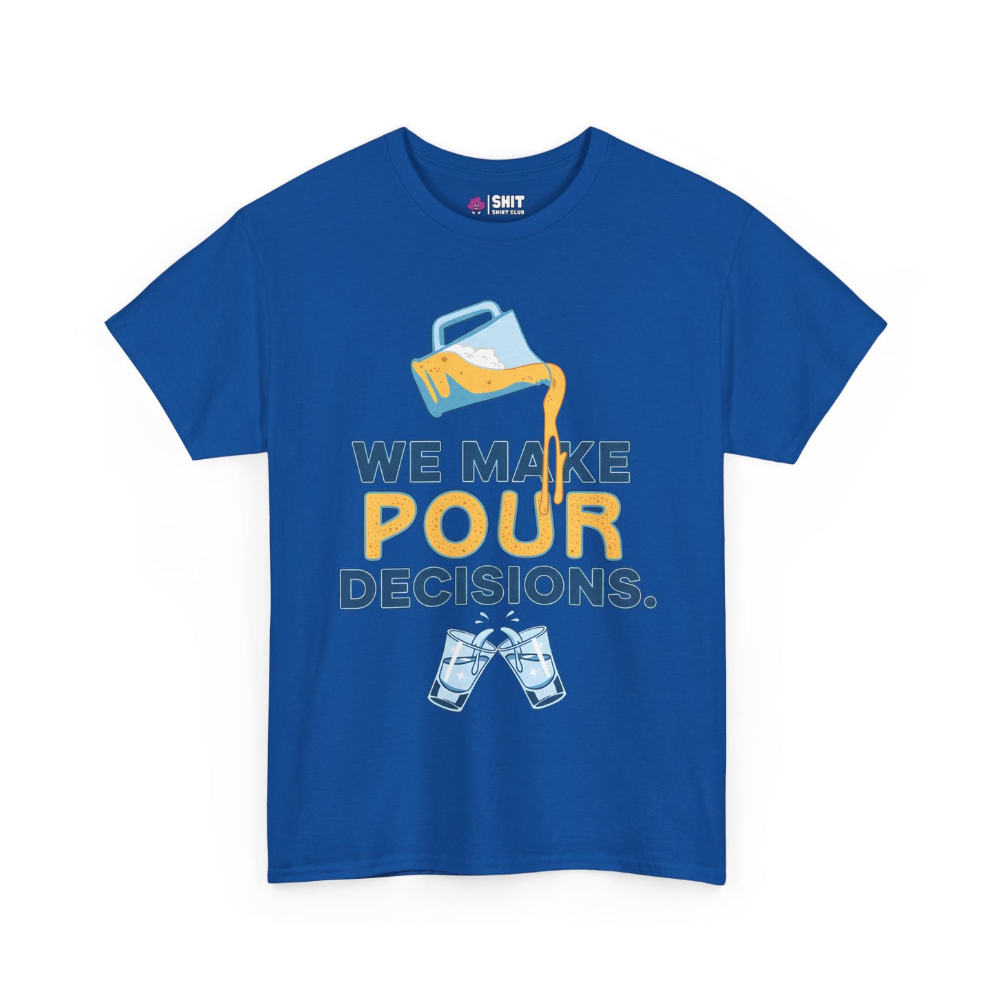 We Make Pour Decisions Tee