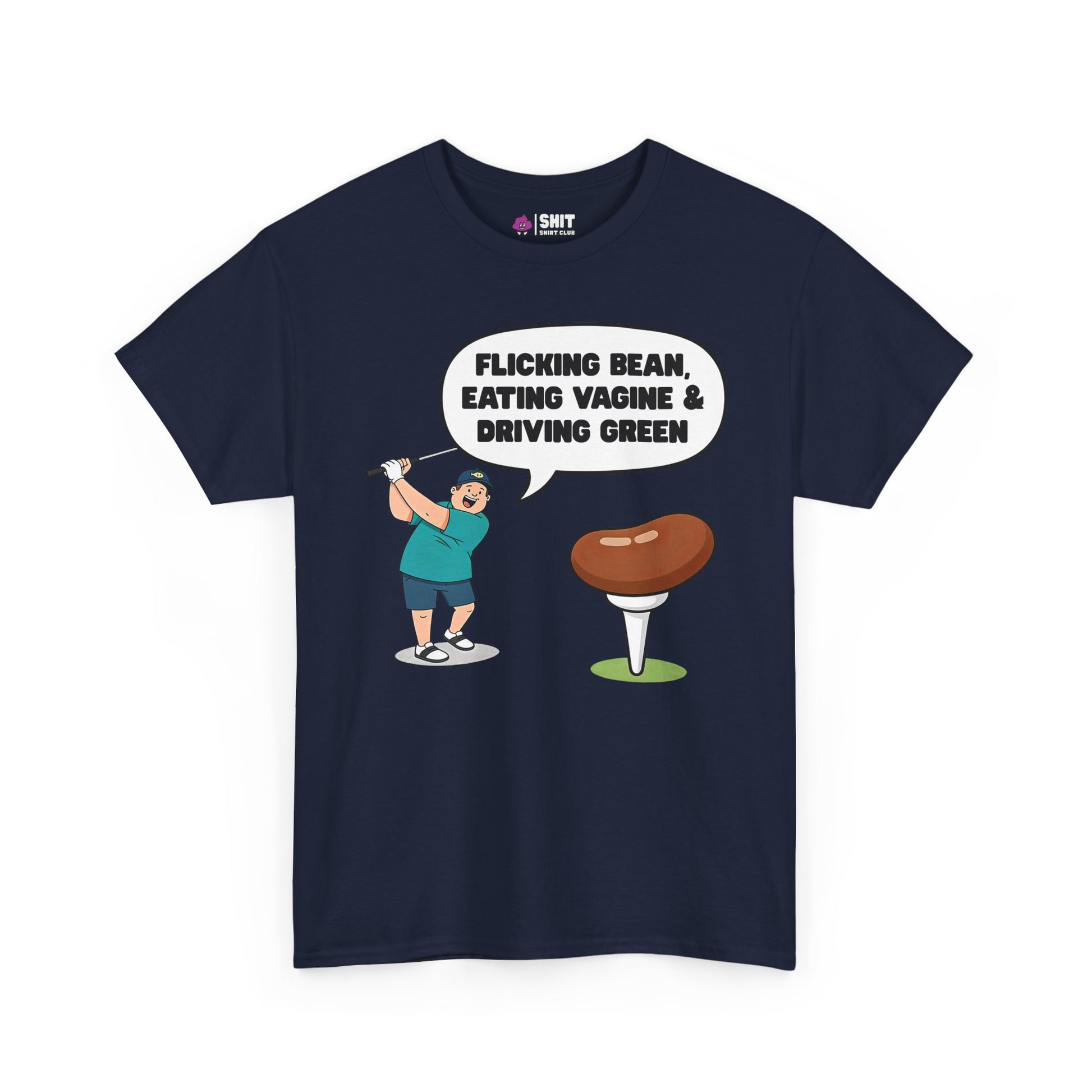 "Flicking Bean, Eating Vagine & Driving Green" Tee - Shit Shirt Club