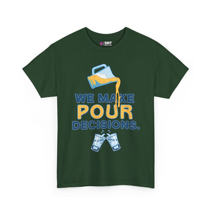 We Make Pour Decisions Tee