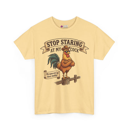 Stop Staring at My Cock Tee