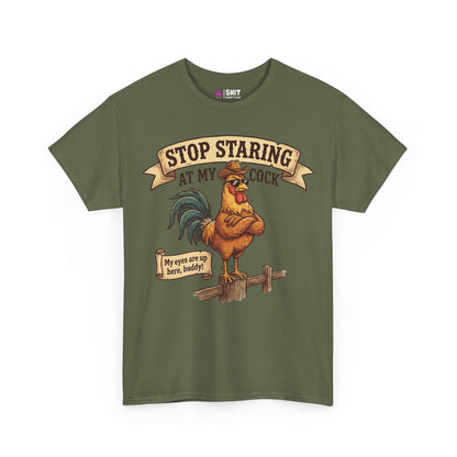 Stop Staring at My Cock Tee