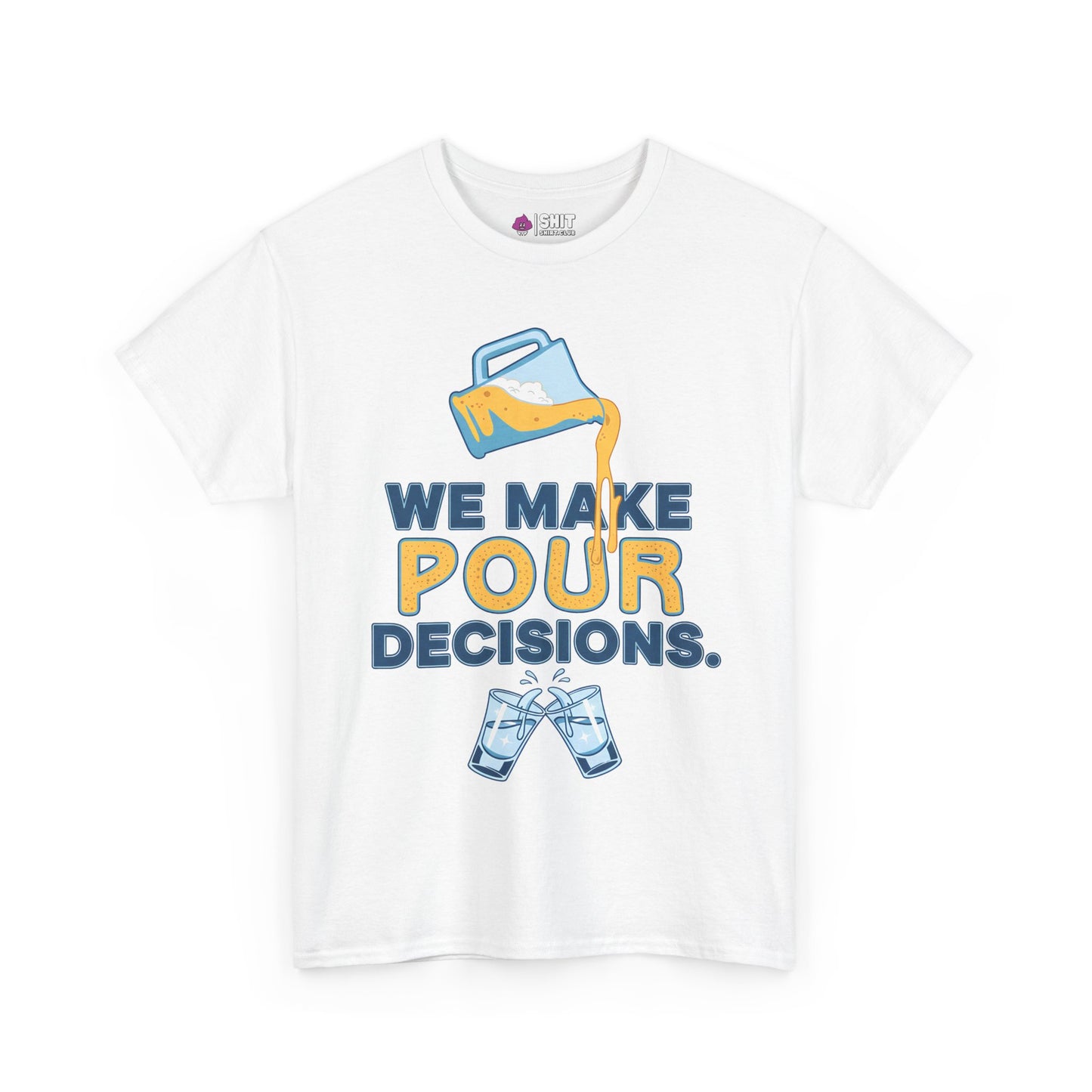We Make Pour Decisions Tee