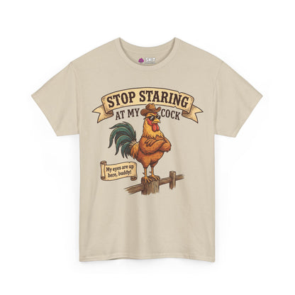 Stop Staring at My Cock Tee
