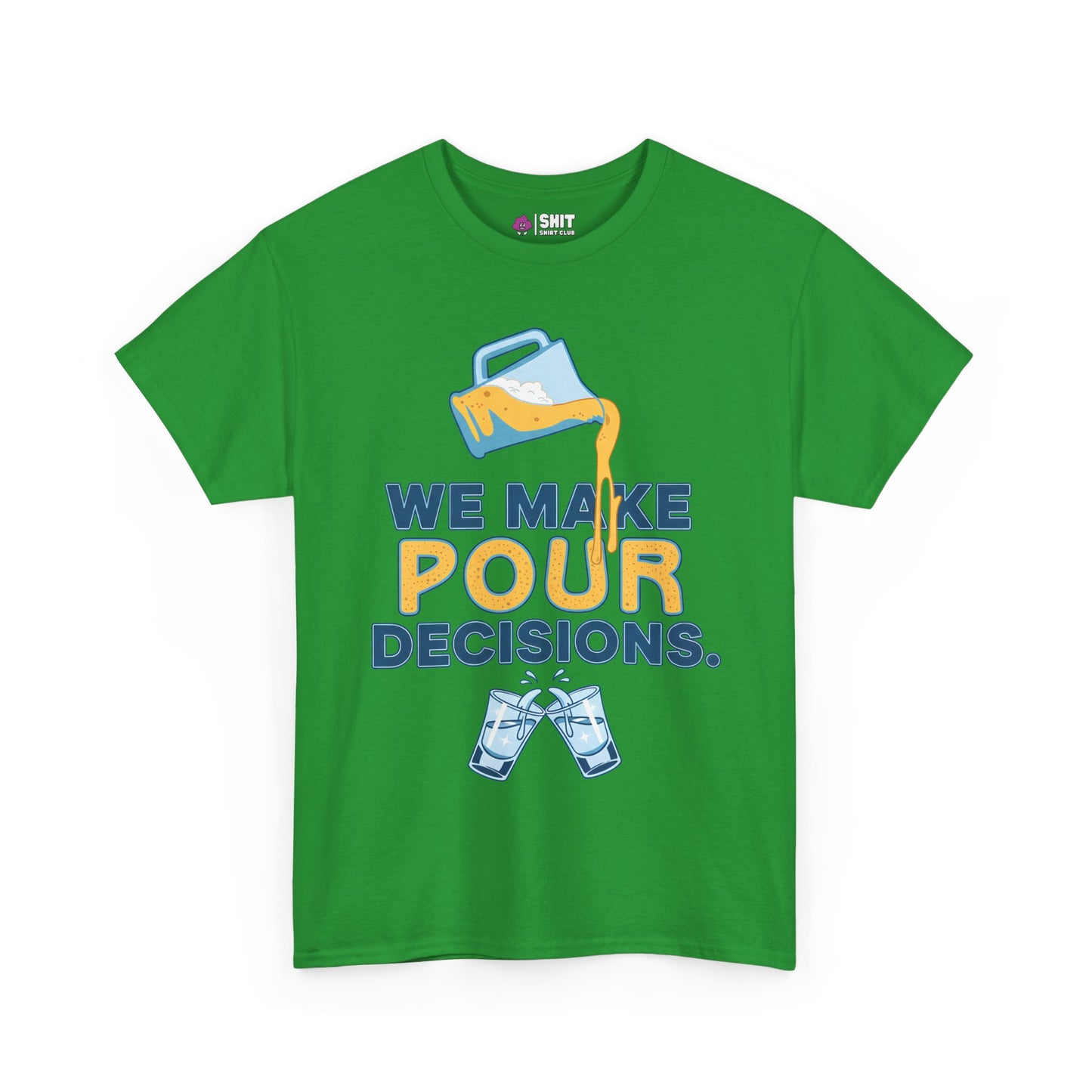 We Make Pour Decisions Tee