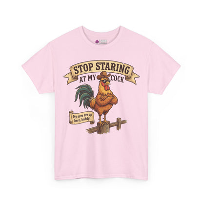 Stop Staring at My Cock Tee