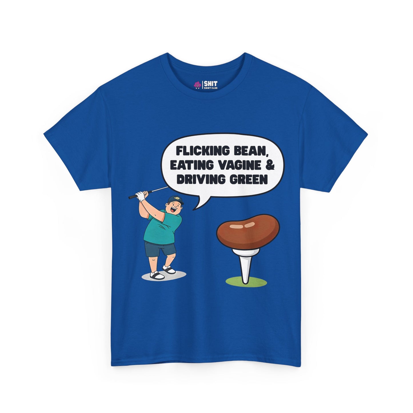 "Flicking Bean, Eating Vagine & Driving Green" Tee