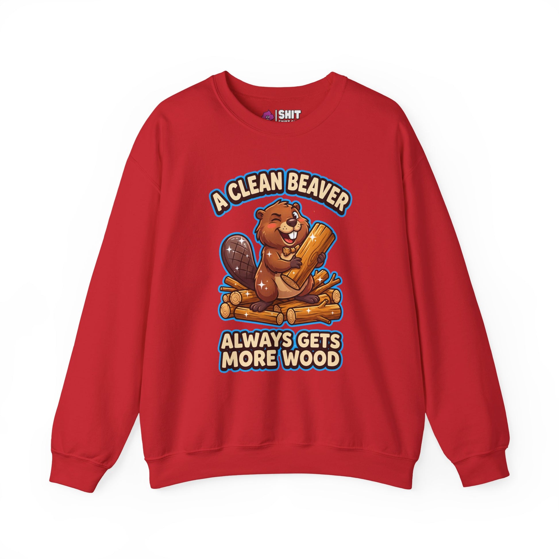 A Clean Beaver Always Gets More Wood Funny Sweatshirt - Shit Shirt Club 