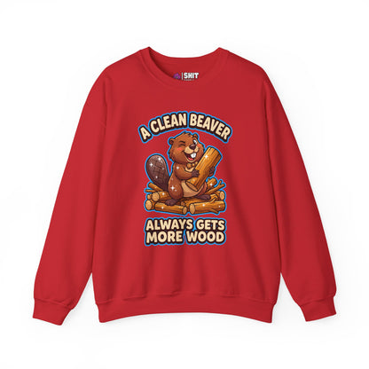 A Clean Beaver Always Gets More Wood Funny Sweatshirt - Shit Shirt Club 