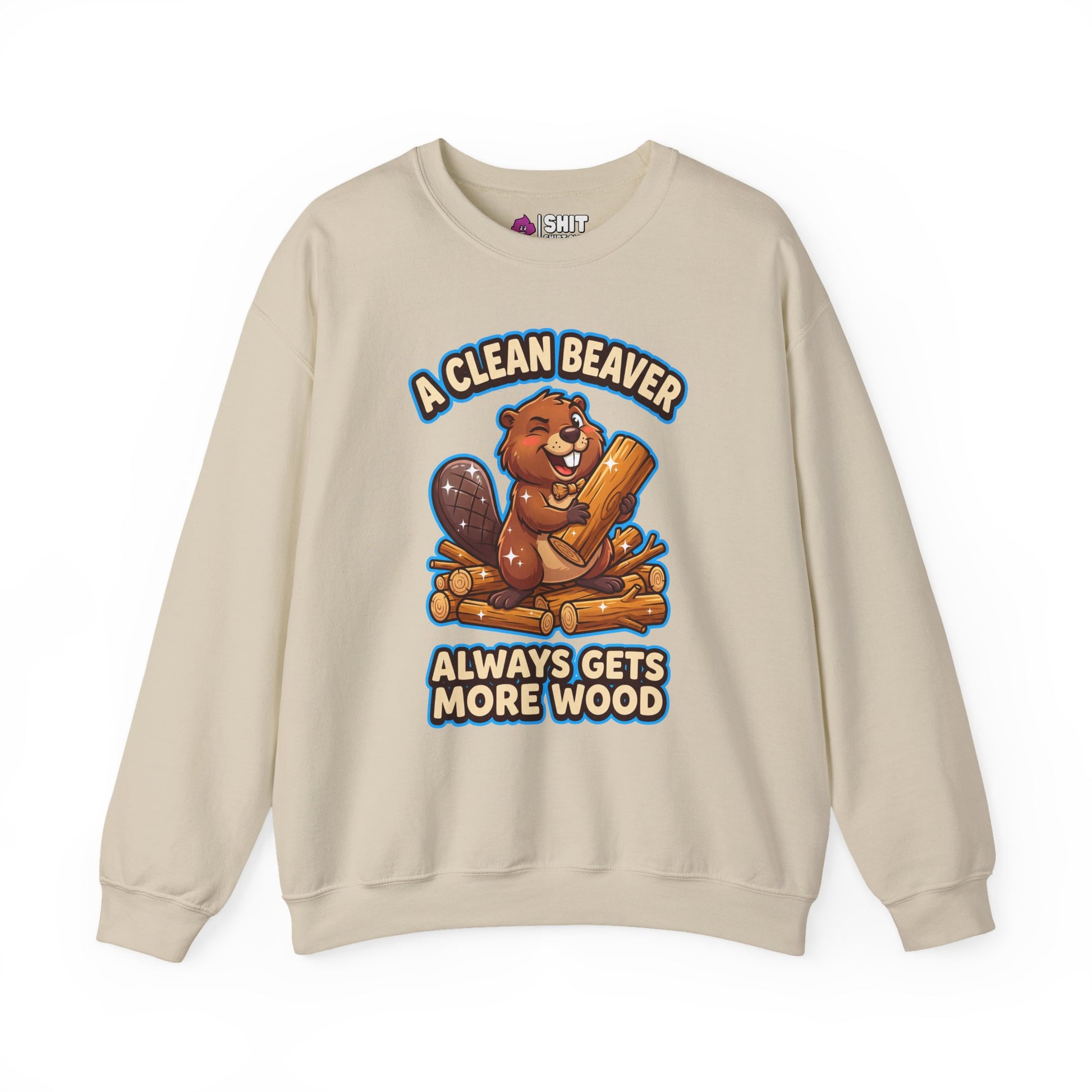 A Clean Beaver Always Gets More Wood Funny Sweatshirt - Shit Shirt Club 