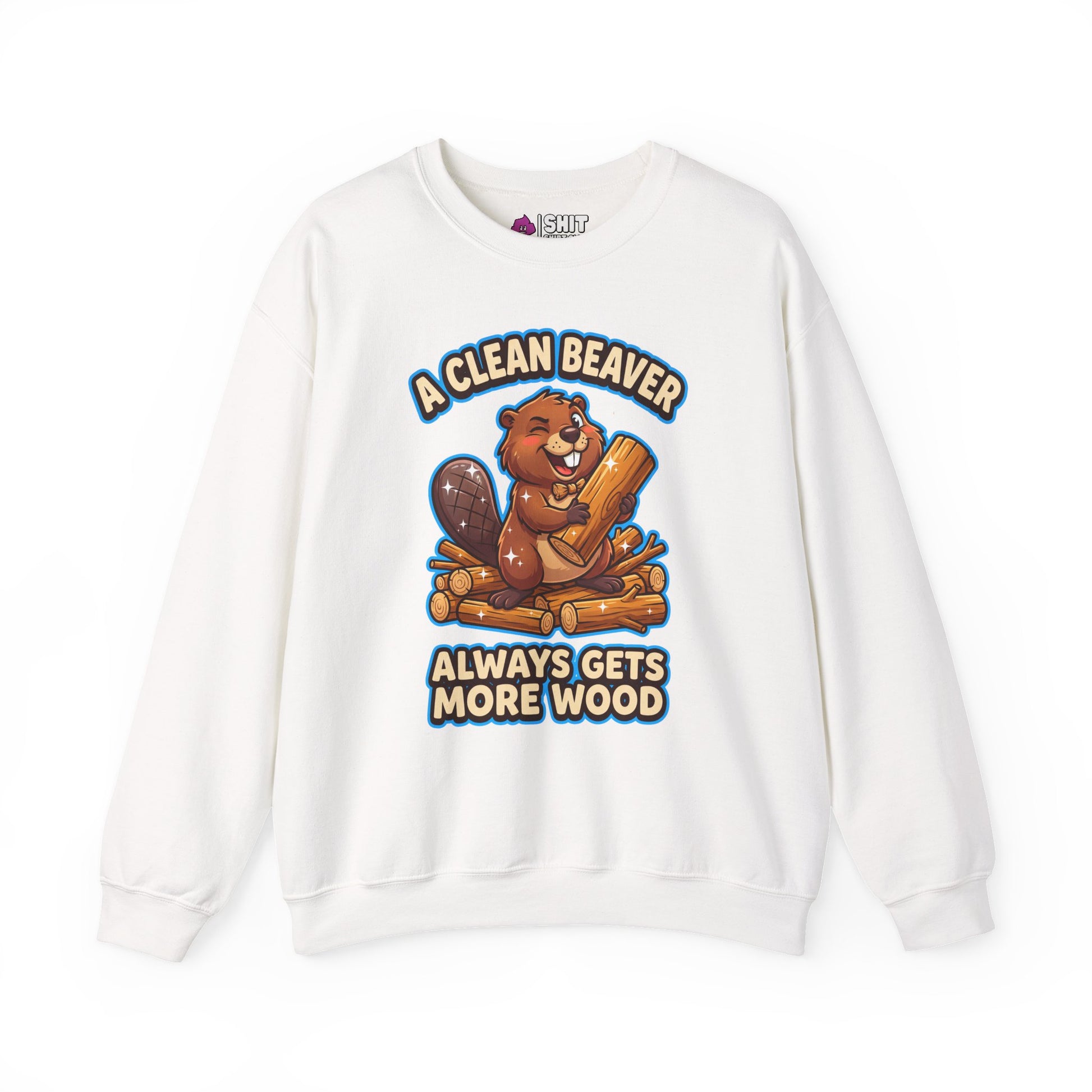 A Clean Beaver Always Gets More Wood Funny Sweatshirt - Shit Shirt Club 