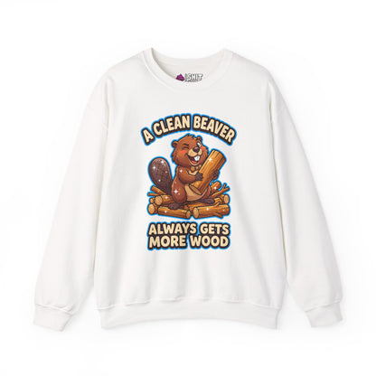 A Clean Beaver Always Gets More Wood Funny Sweatshirt - Shit Shirt Club 