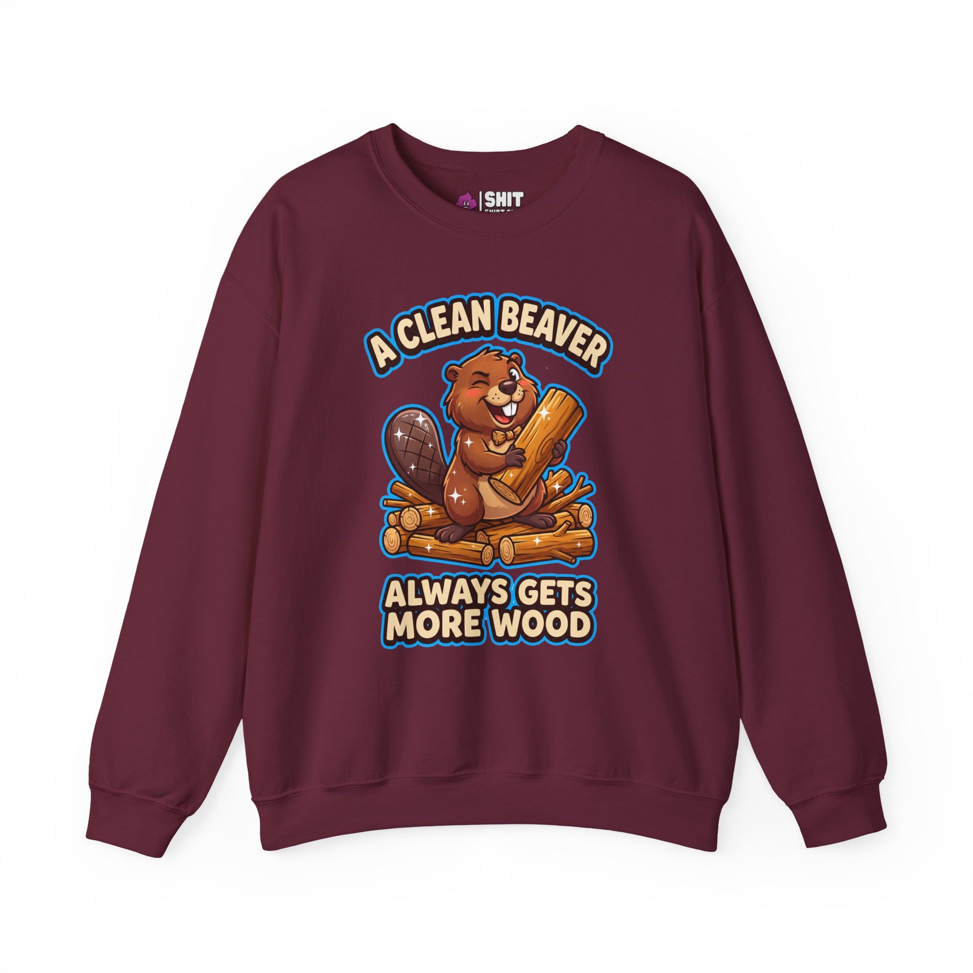 A Clean Beaver Always Gets More Wood Funny Sweatshirt - Shit Shirt Club 