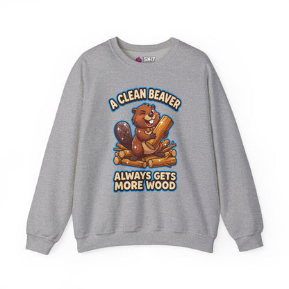 A Clean Beaver Always Gets More Wood Funny Sweatshirt - Shit Shirt Club 