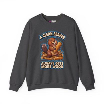 A Clean Beaver Always Gets More Wood Funny Sweatshirt - Shit Shirt Club 