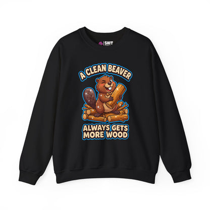 A Clean Beaver Always Gets More Wood Funny Sweatshirt - Shit Shirt Club 