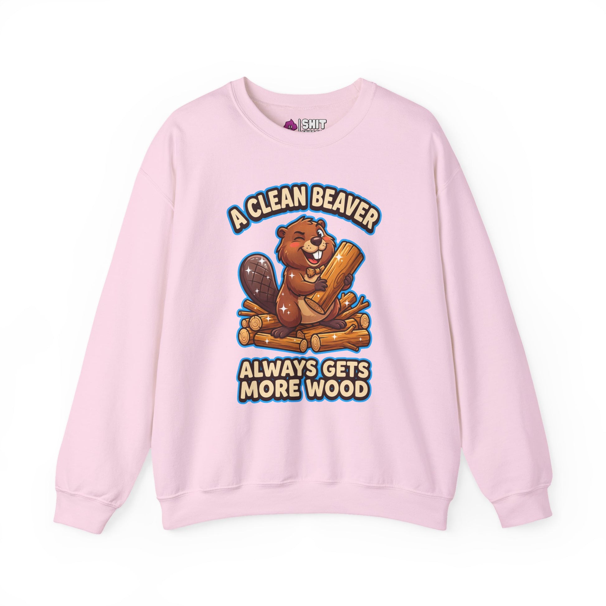 A Clean Beaver Always Gets More Wood Funny Sweatshirt - Shit Shirt Club 