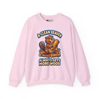 A Clean Beaver Always Gets More Wood Funny Sweatshirt - Shit Shirt Club 