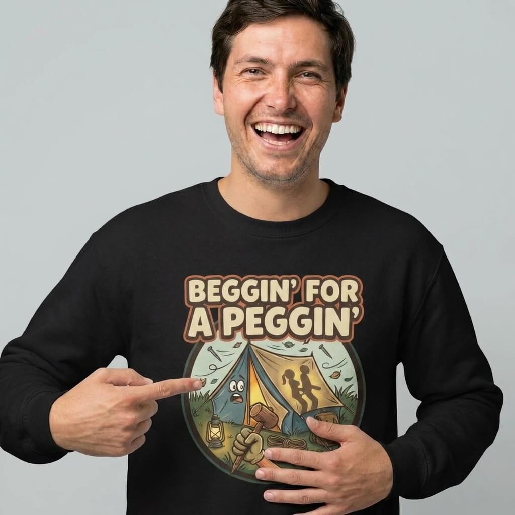 Beggin For A Peggin Funny Camping Sweatshirt - Shit Shirt Club 
