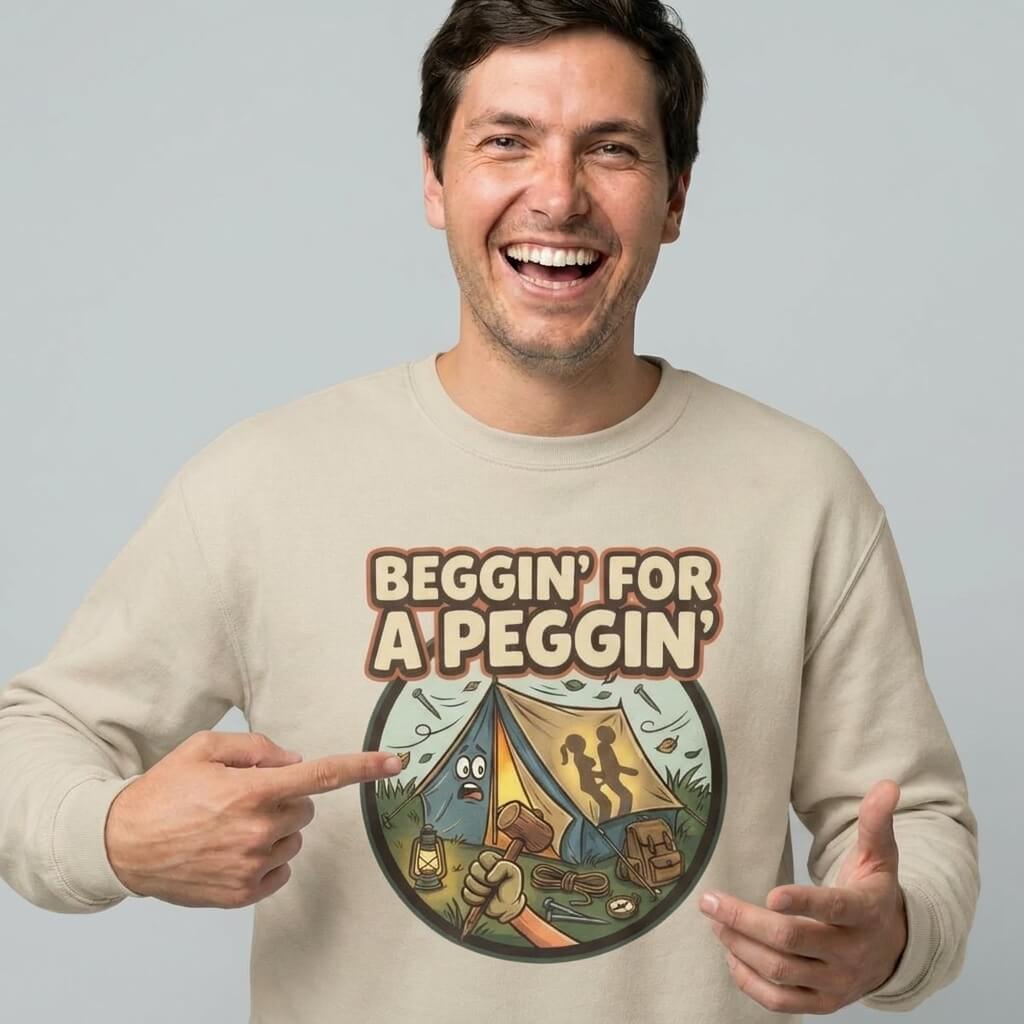 Beggin For A Peggin Funny Camping Sweatshirt - Shit Shirt Club 