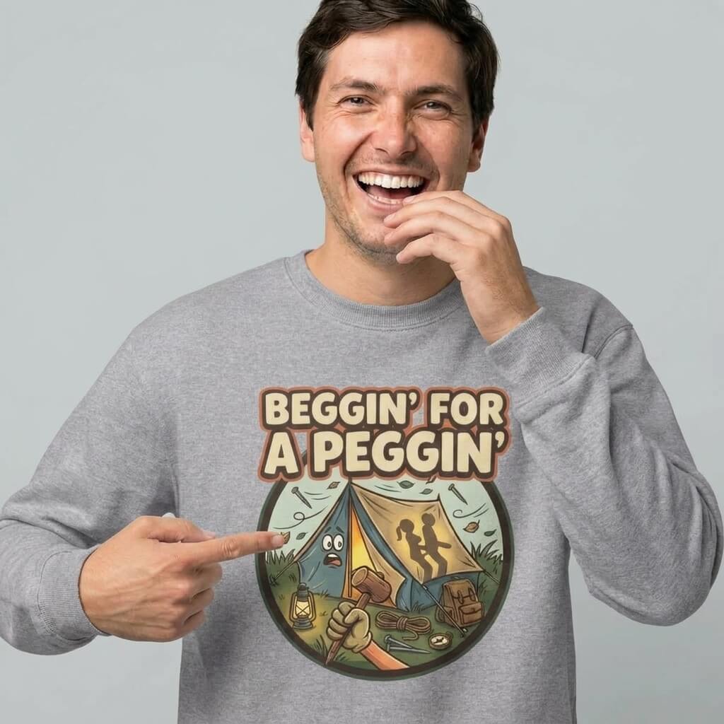 Beggin For A Peggin Funny Camping Sweatshirt - Shit Shirt Club 