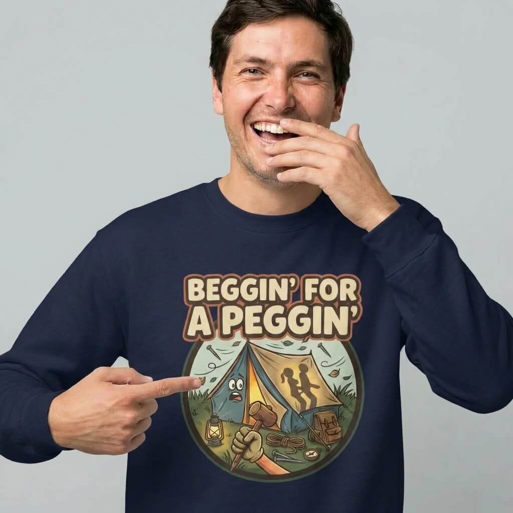 Beggin For A Peggin Funny Camping Sweatshirt - Shit Shirt Club 