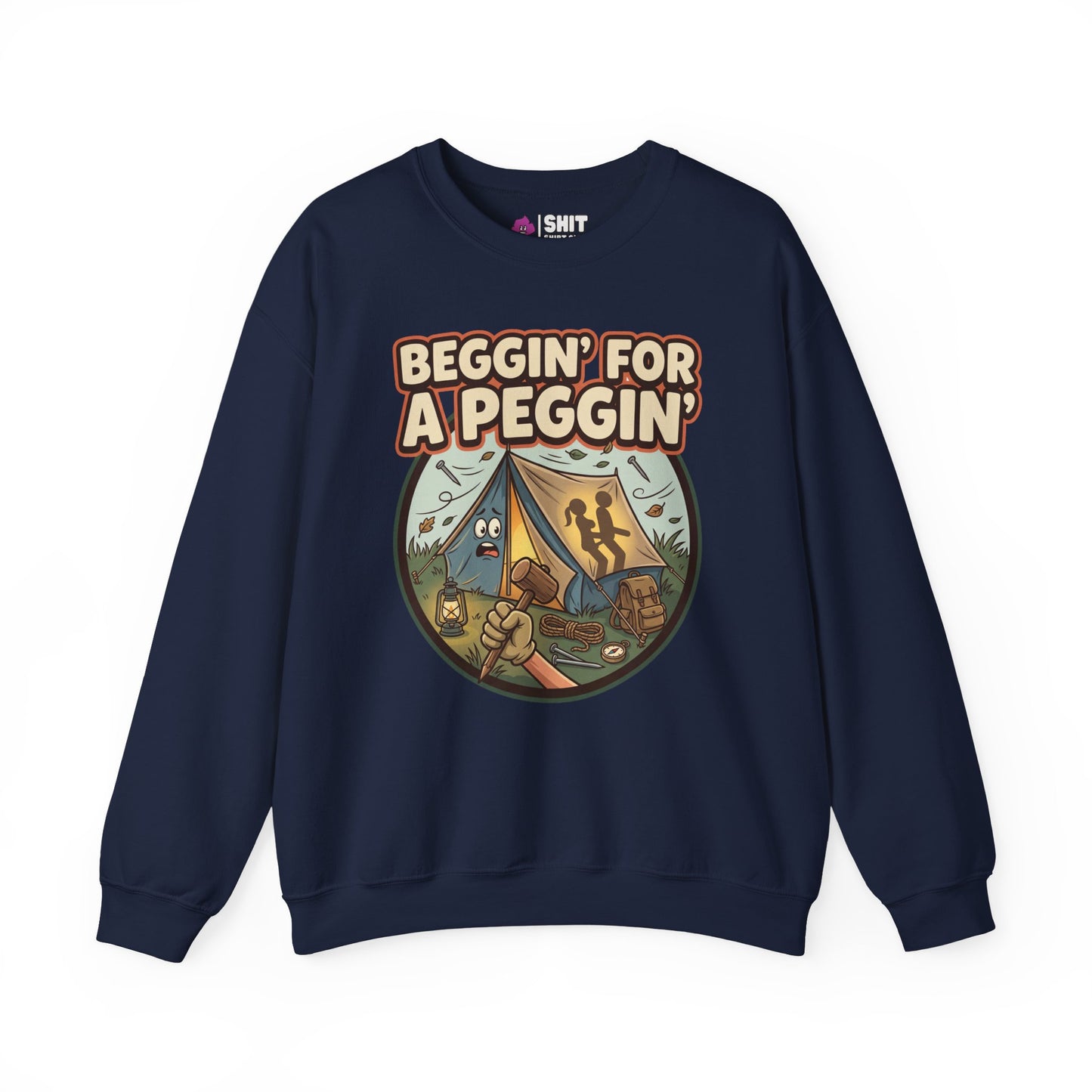 Beggin For A Peggin Funny Camping Sweatshirt - Shit Shirt Club 