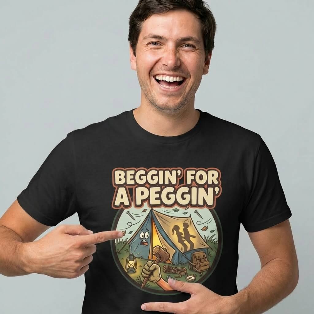 Beggin' for a Peggin' Camping Tee - Shit Shirt Club 