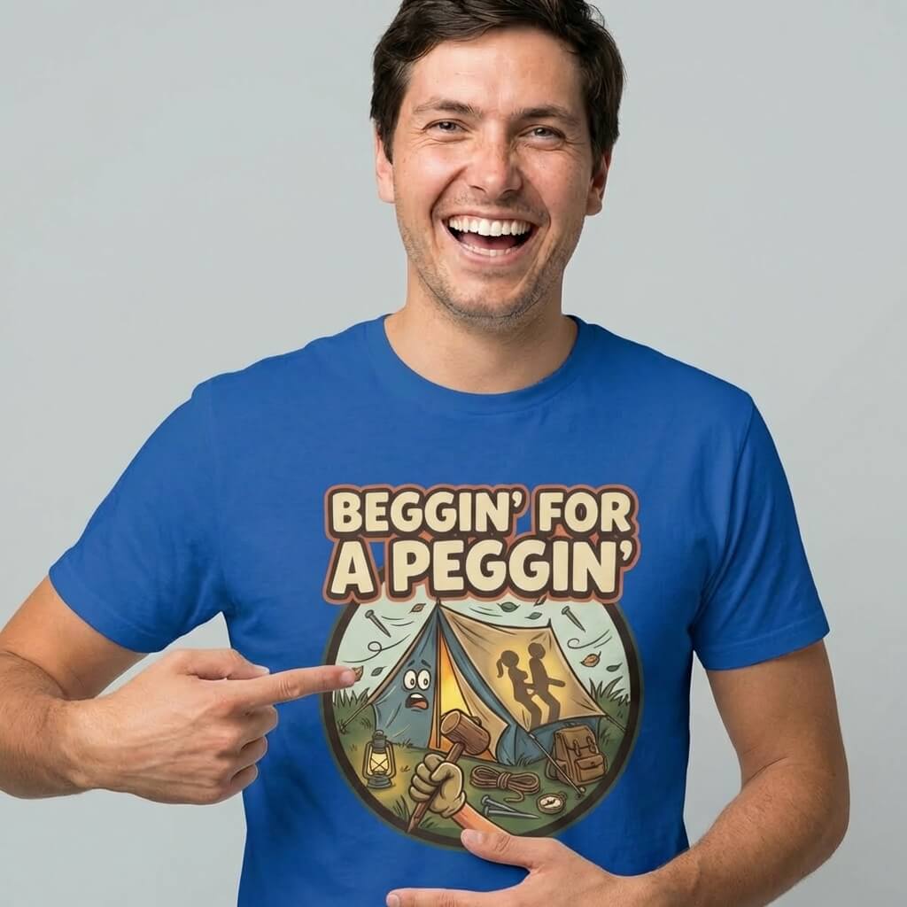 Beggin' for a Peggin' Camping Tee - Shit Shirt Club 