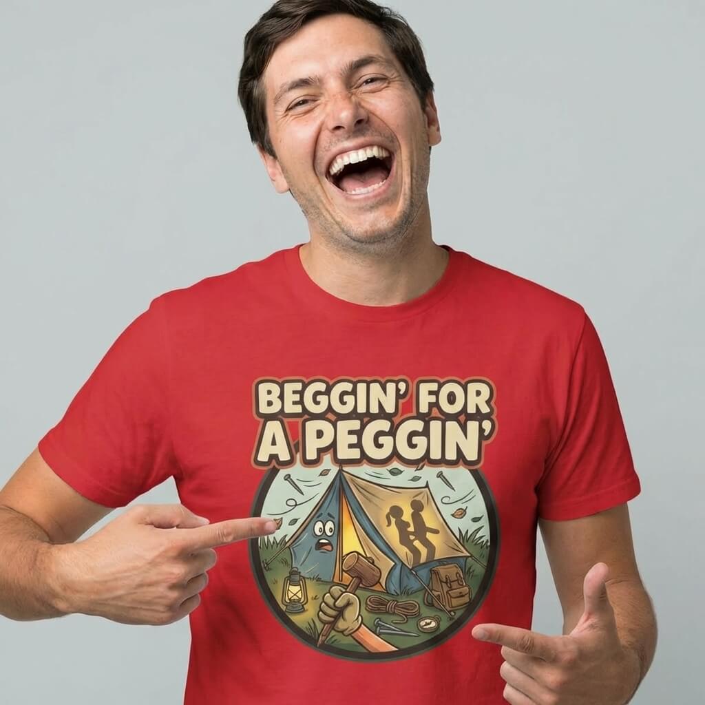 Beggin' for a Peggin' Camping Tee - Shit Shirt Club 