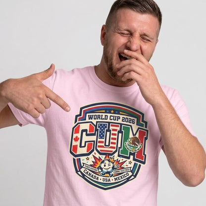 CUM World Cup 2026 T-Shirt | Funny World Cup 2026 Football Tee - Shit Shirt Club 
