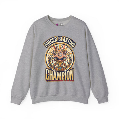 Finger Blasting Champion Funny Sweatshirt - Shit Shirt Club 