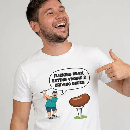 "Flicking Bean, Eating Vagine & Driving Green" Tee - Shit Shirt Club 