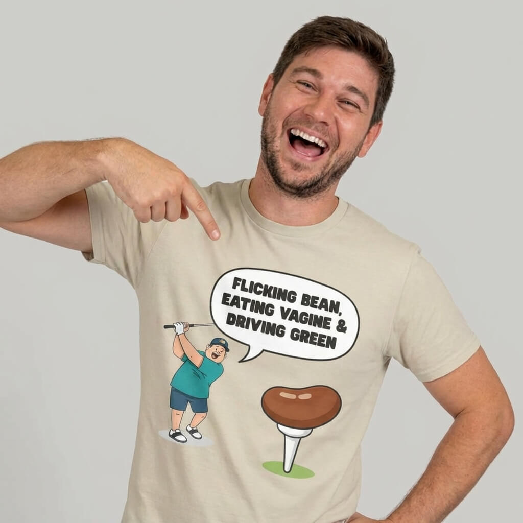 "Flicking Bean, Eating Vagine & Driving Green" Tee - Shit Shirt Club 