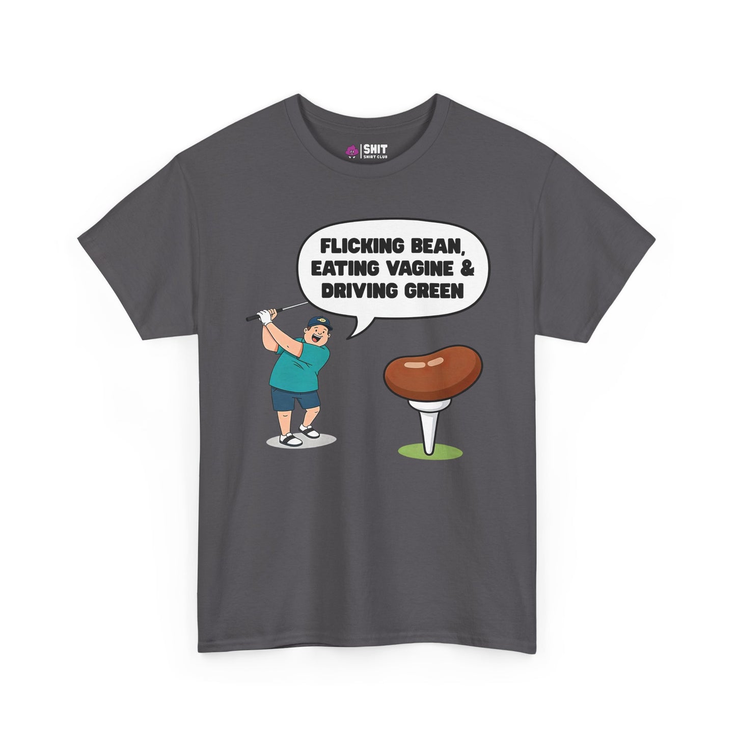 "Flicking Bean, Eating Vagine & Driving Green" Tee - Shit Shirt Club 