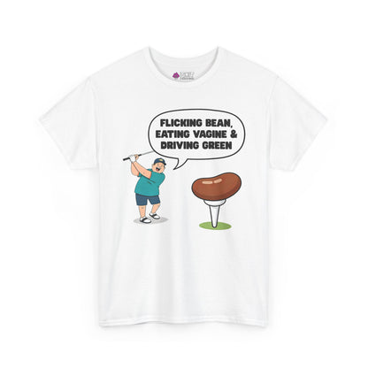 "Flicking Bean, Eating Vagine & Driving Green" Tee - Shit Shirt Club 
